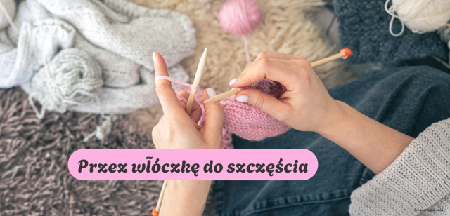 Przez włóczkę do szczęścia