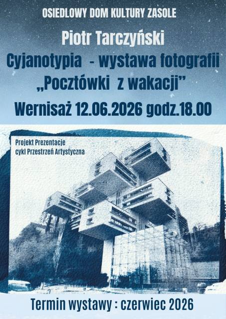 Wystawa fotografii techniką cyjanotypii pt. „Pocztówki z wakacji” Piotra Tarczyńskiego