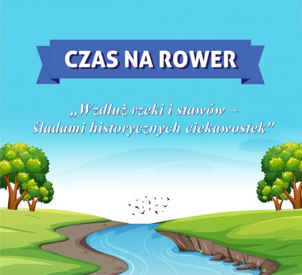 Wzdłuż rzek i stawów - Śladami historycznych ciekawostek