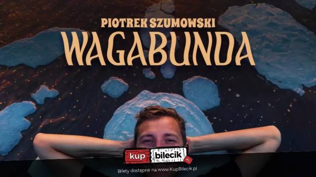 „Wagabunda” – stand-up Piotrka Szumowskiego